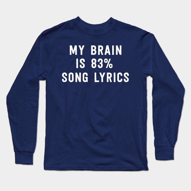 My brain is 83% song lyrics Long Sleeve T-Shirt by Portals
